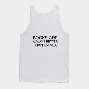 Books are always better than games Tank Top